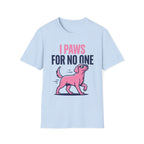 Paws For No One T-Shirt