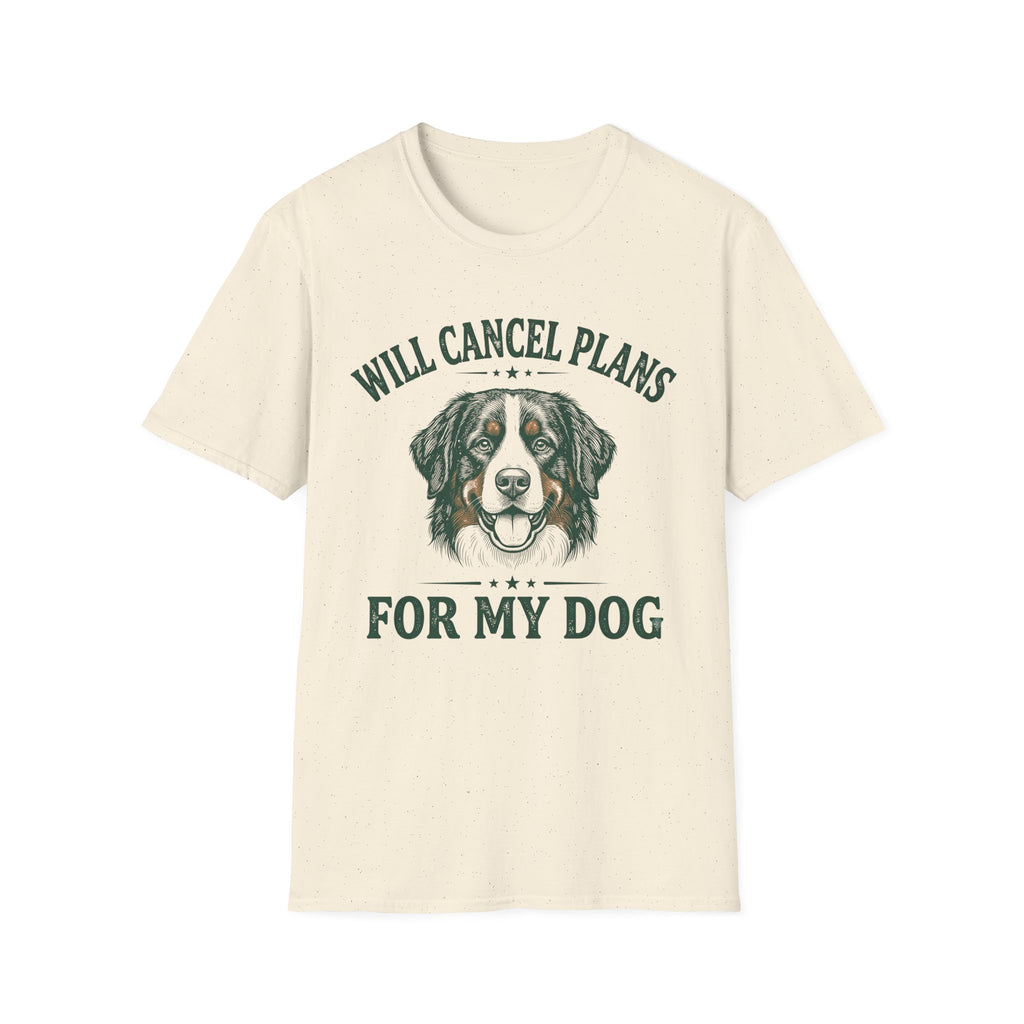 Will Cancel Plans For My Dog T-Shirt