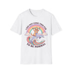 Did Not Come This Far T-Shirt