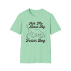 Ask Me About My Foster Dog T-Shirt