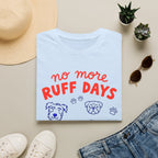 No More Ruff Days T-Shirt
