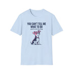 Can't Tell Me What To Do T-Shirt