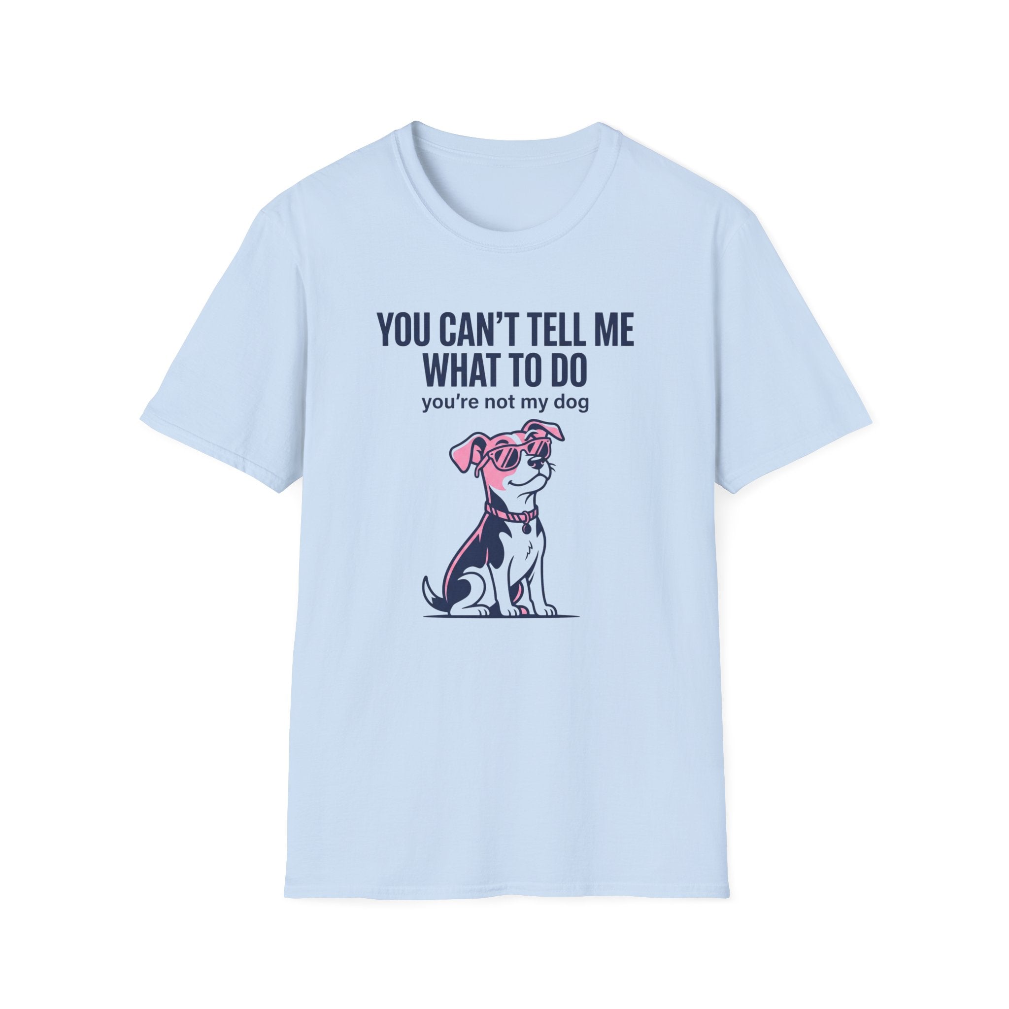 Can't Tell Me What To Do T-Shirt