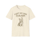 I Left My Dog T-Shirt