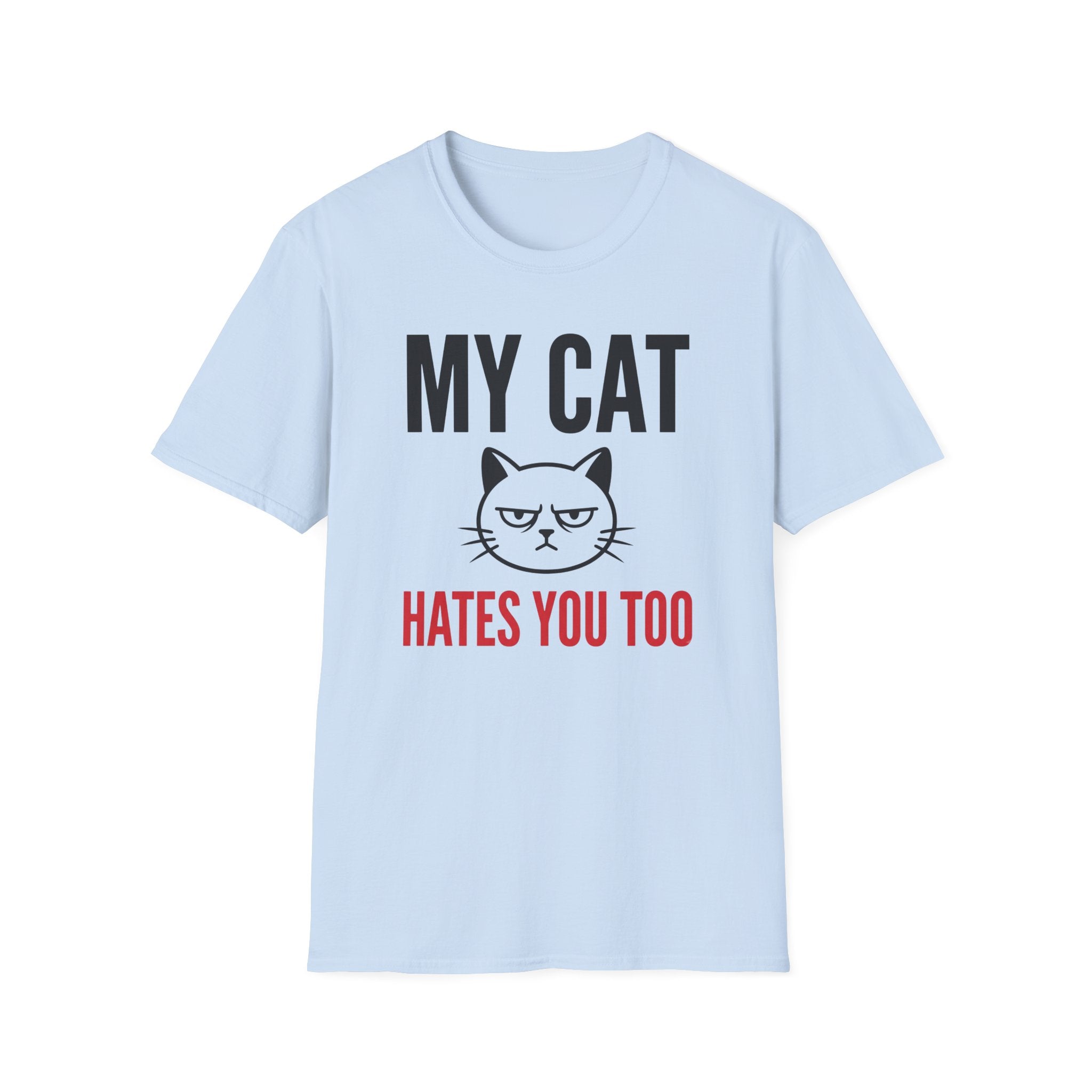 My Cat Hates You Too T-Shirt