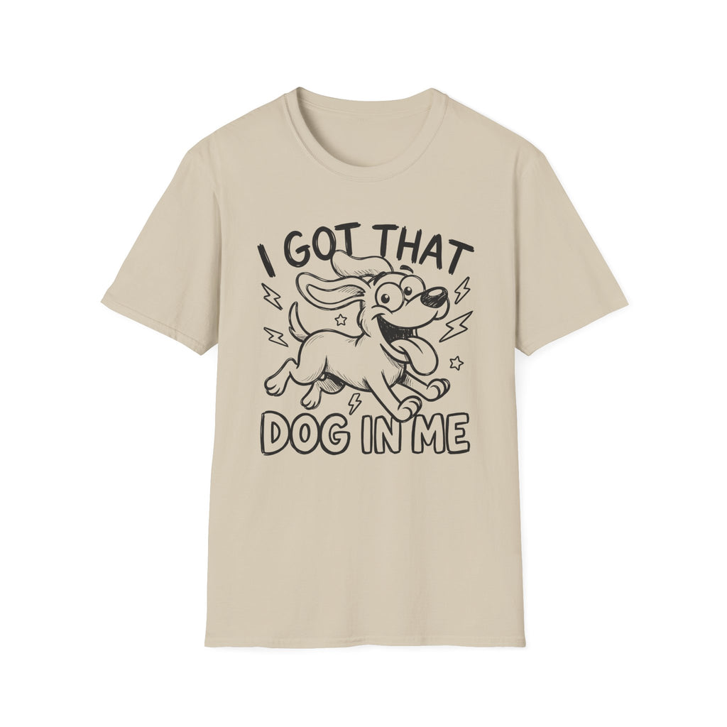 I Got That Dog In Me T-Shirt