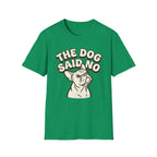 The Dog Said No T-Shirt