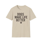 Dogs Make Life Better T-Shirt