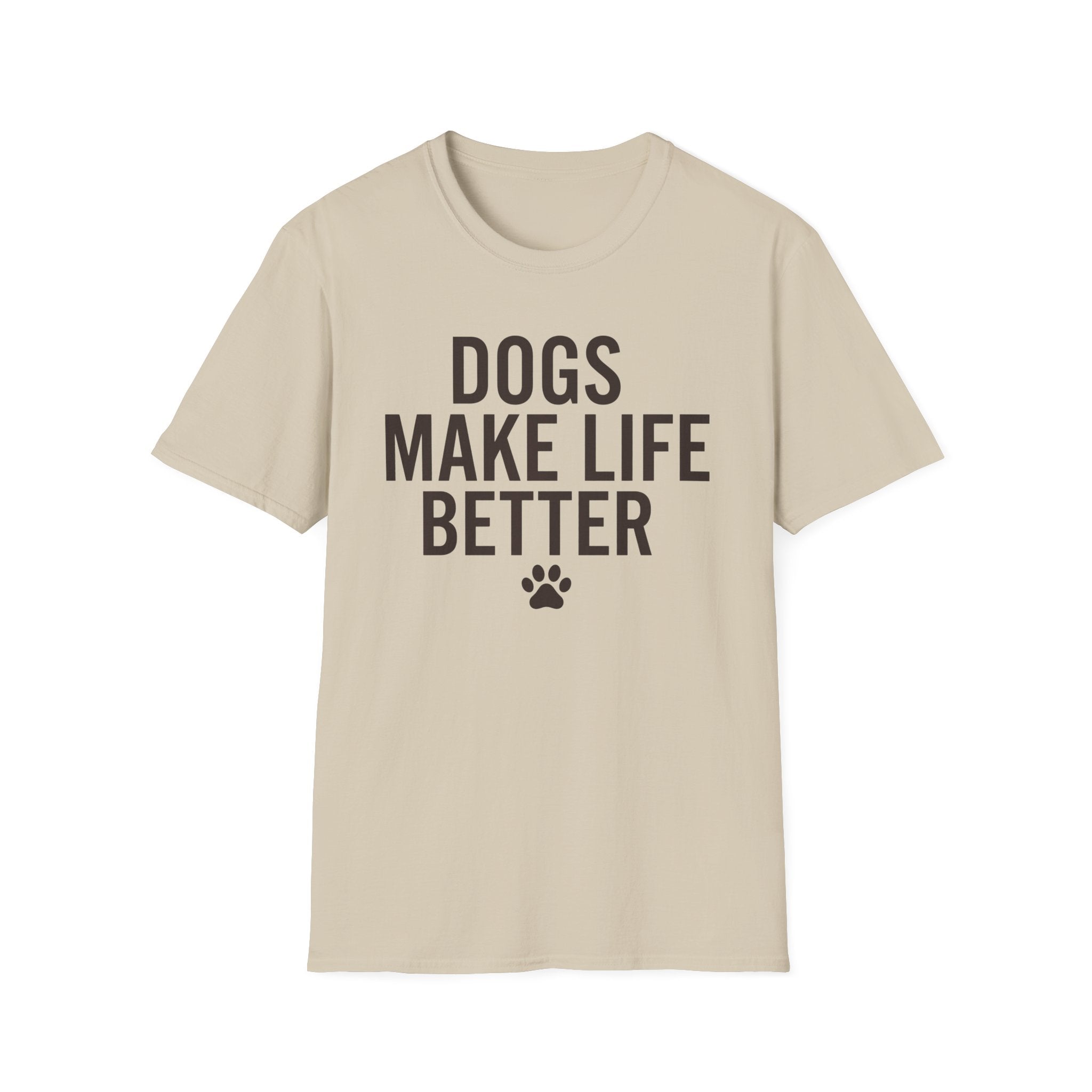 Dogs Make Life Better T-Shirt