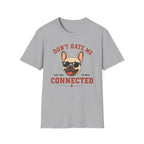 Don't Hate Me T-Shirt