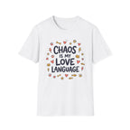 Chaos Is My Love Language T-Shirt
