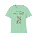 I Left My Dog T-Shirt