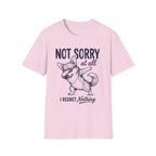 Not Sorry At All T-Shirt