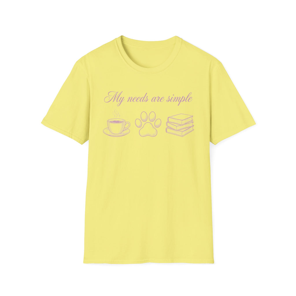 My Needs Are Simple T-Shirt