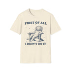 First Of All T-Shirt