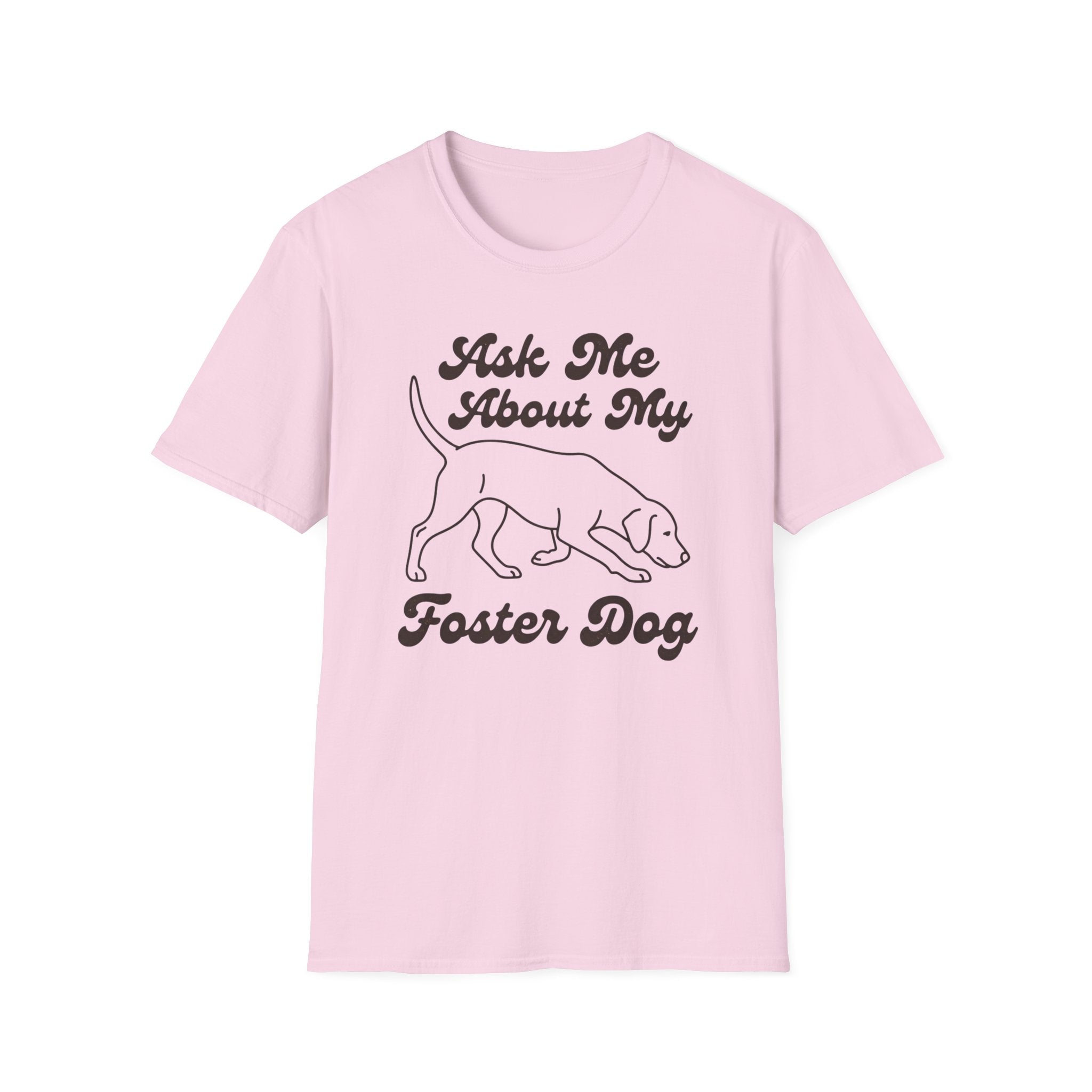 Ask Me About My Foster Dog T-Shirt