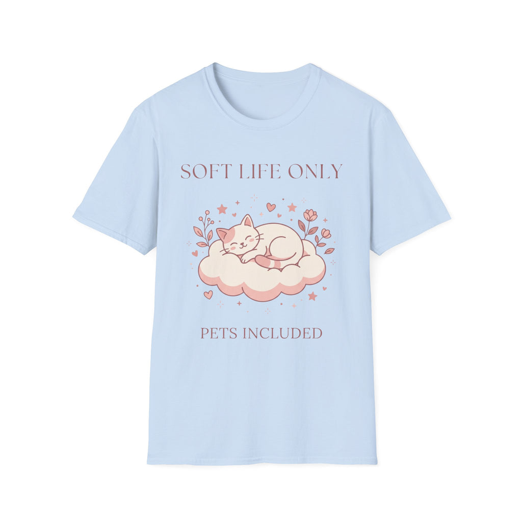 Soft Life Only T-Shirt
