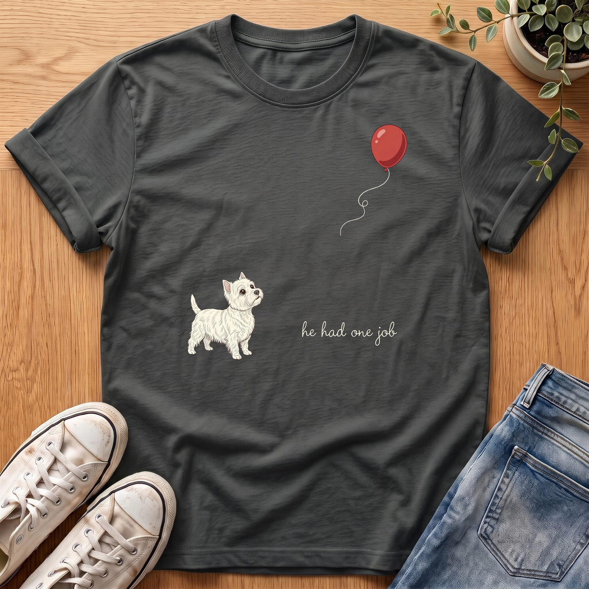 He Had One Job T-Shirt