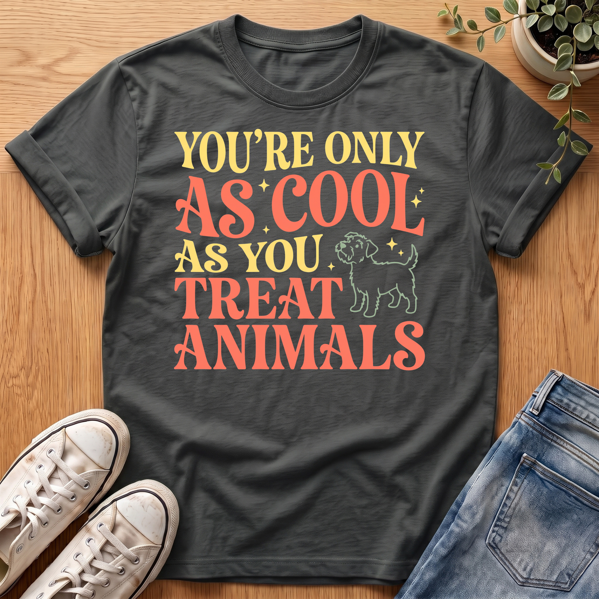 You're Only As Cool T-Shirt