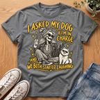 Asked My Dog #2 T-Shirt