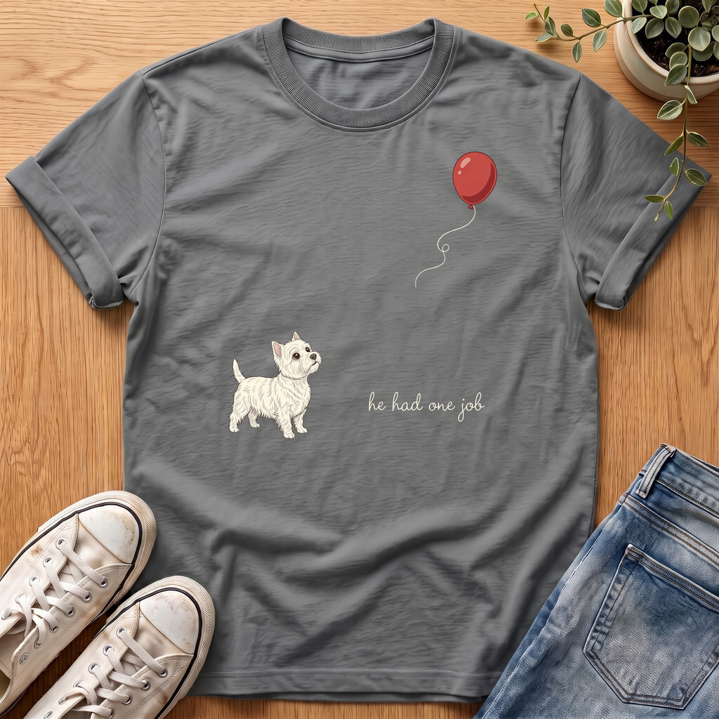 He Had One Job T-Shirt
