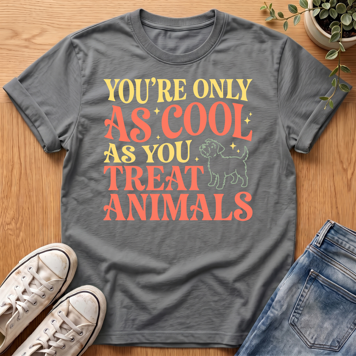 You're Only As Cool T-Shirt