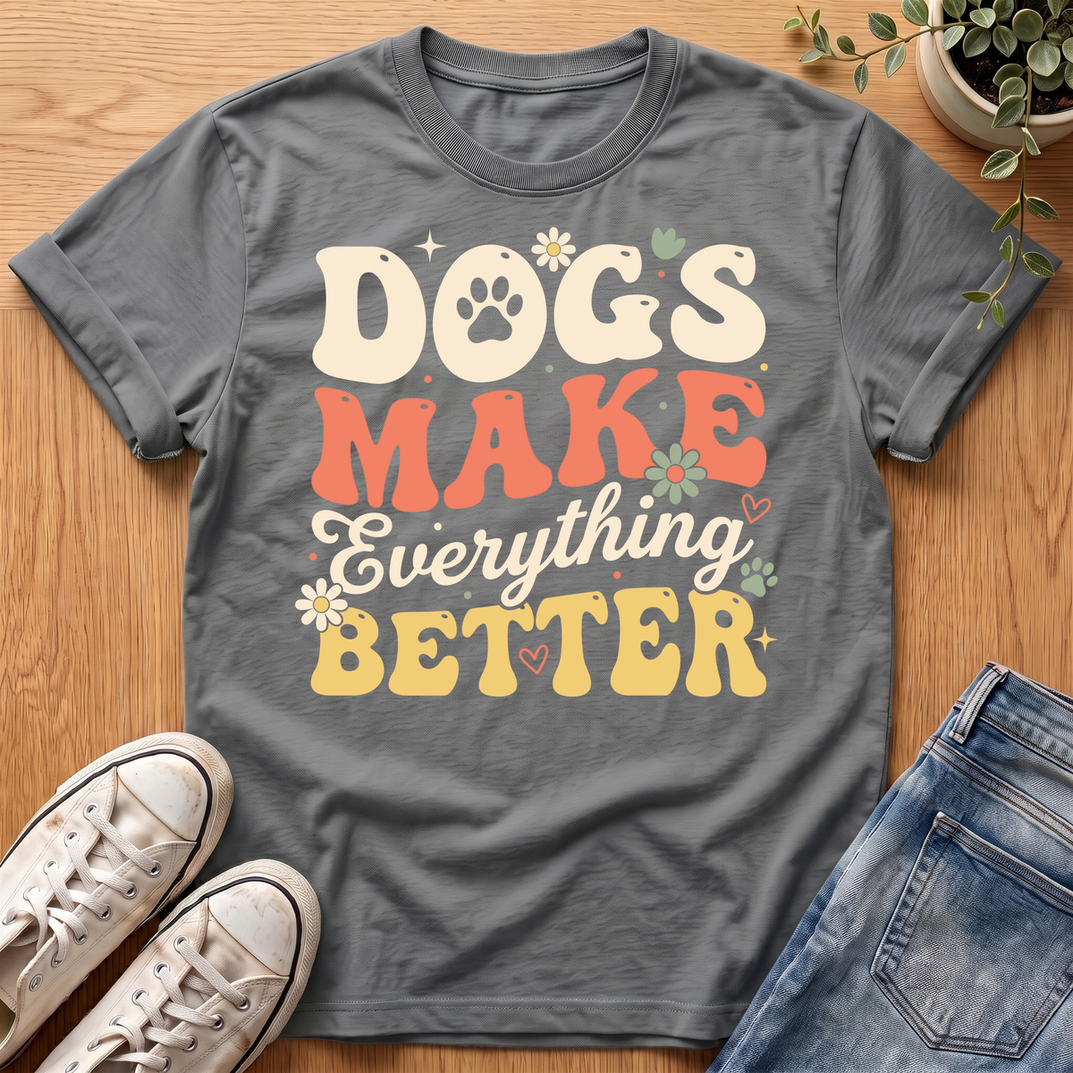 Dogs Make Everything Better T-Shirt