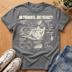 No Thoughts Just Velocity T-Shirt