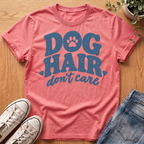 Dog Hair Don't Care T-Shirt
