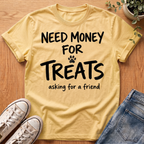 Need Money For Treats T-Shirt