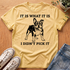It Is What It Is T-Shirt