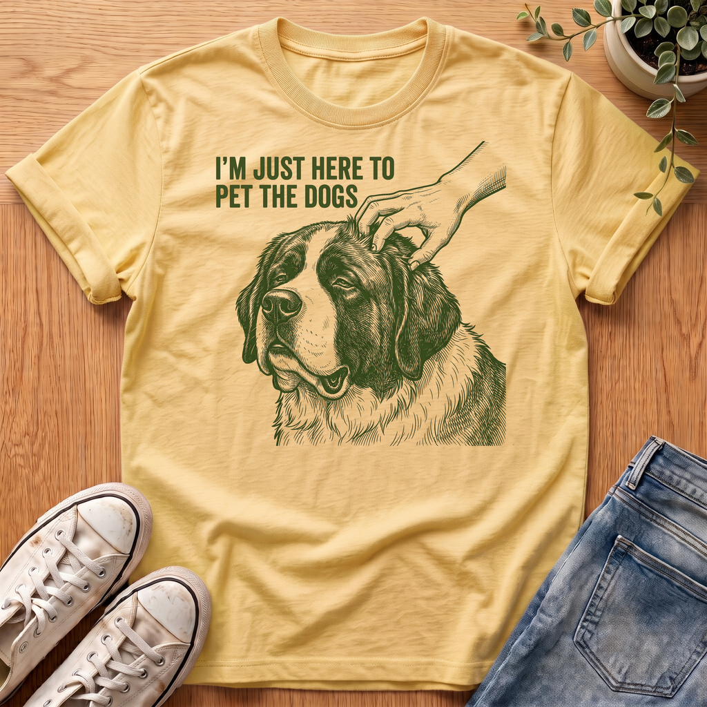 Here To Pet The Dogs T-Shirt