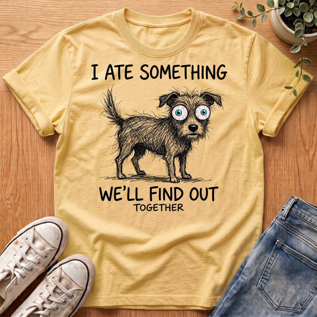 I Ate Something T-Shirt