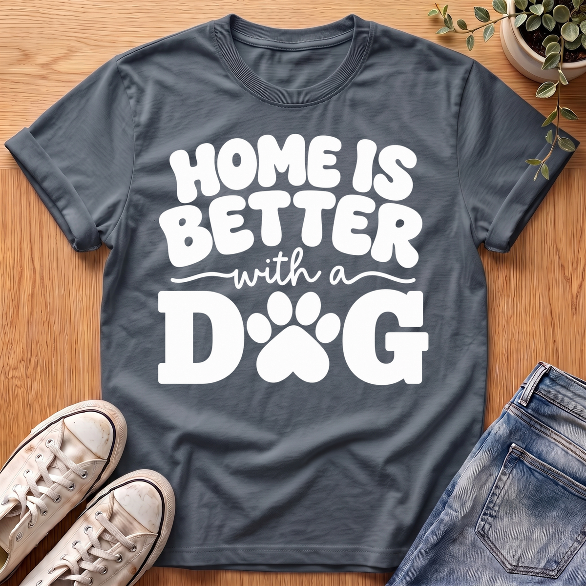 Home Is Better T-Shirt