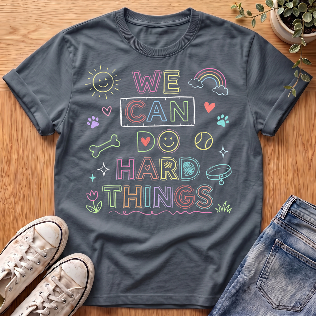 We Can Do Hard Things T-Shirt