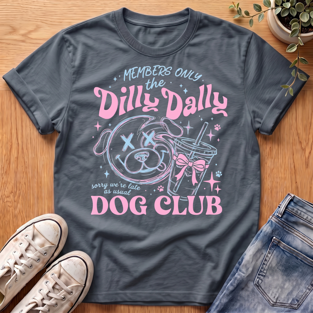 Dilly Dally T-Shirt