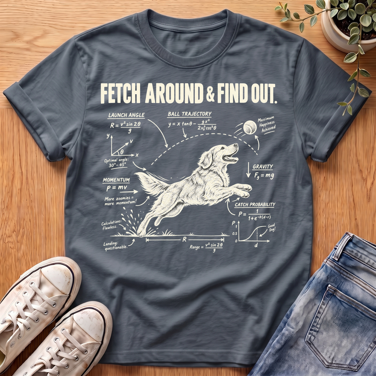 Fetch Around & Find Out T-Shirt