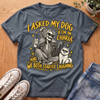 Asked My Dog #2 T-Shirt