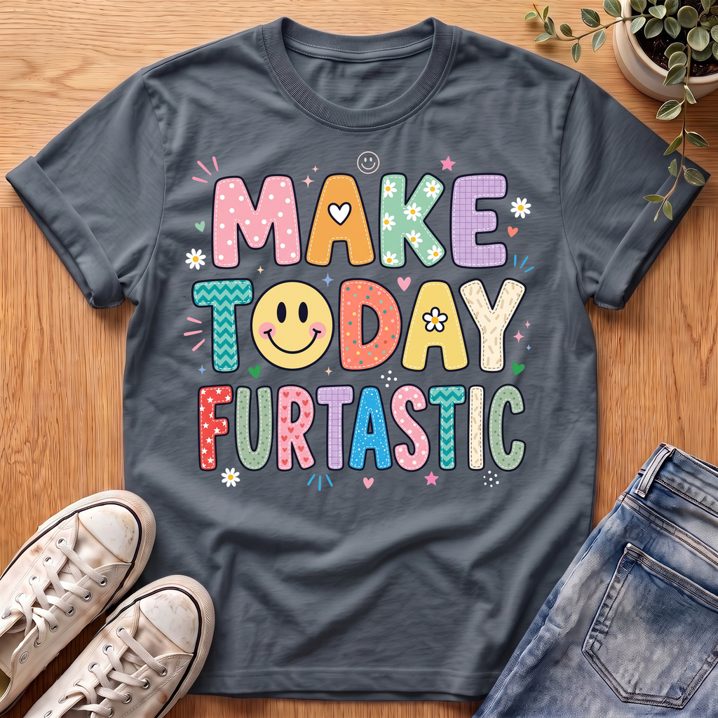 Make Today Furtastic T-Shirt