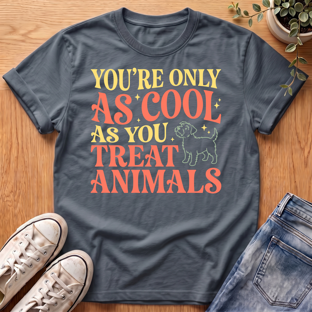 You're Only As Cool T-Shirt
