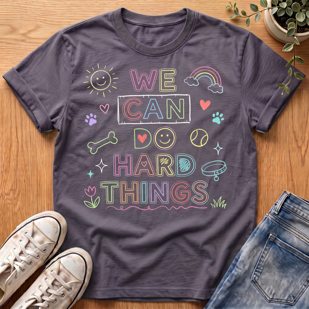 We Can Do Hard Things T-Shirt
