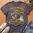 Asked My Dog #2 T-Shirt
