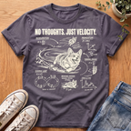 No Thoughts Just Velocity T-Shirt