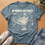 No Thoughts Just Velocity T-Shirt