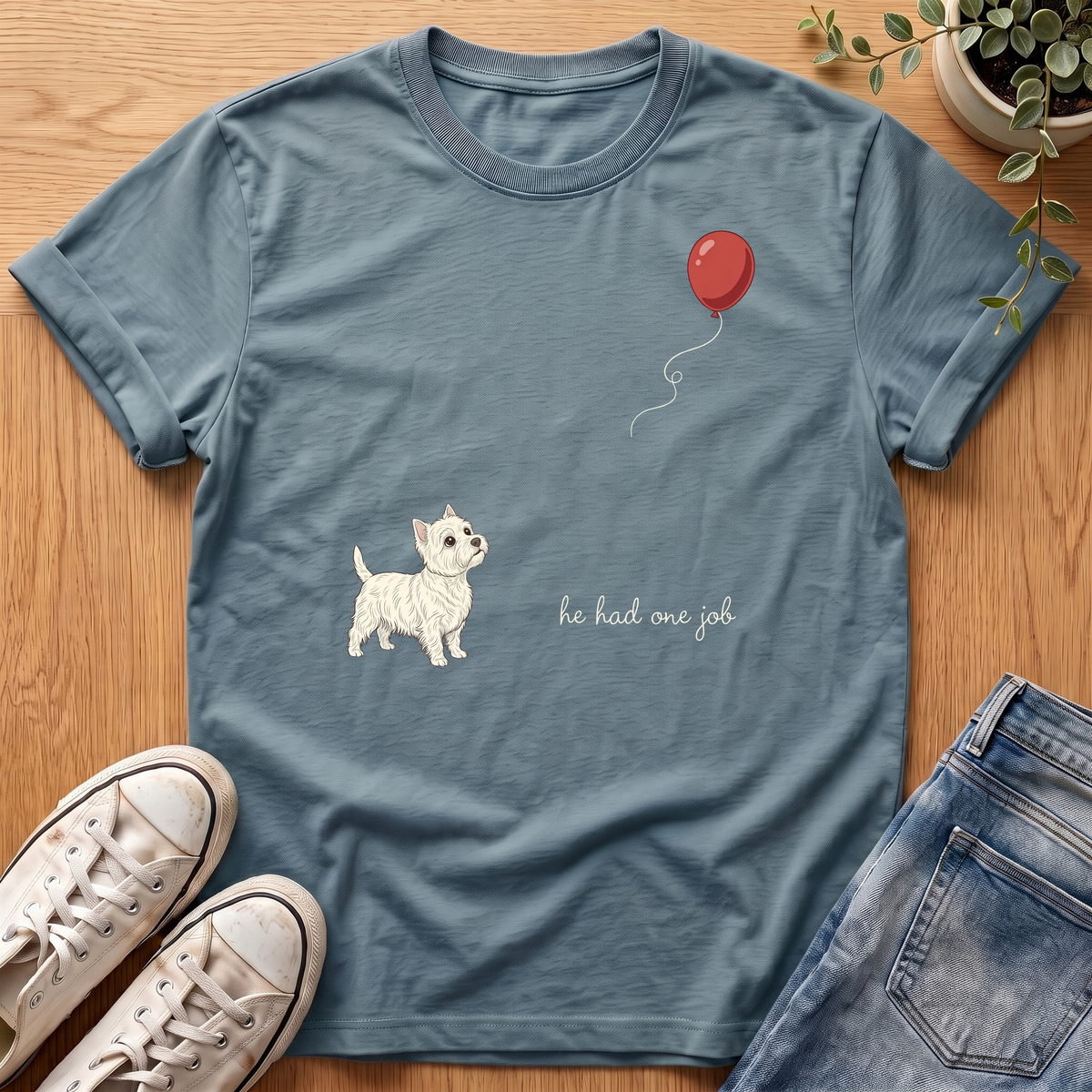 He Had One Job T-Shirt
