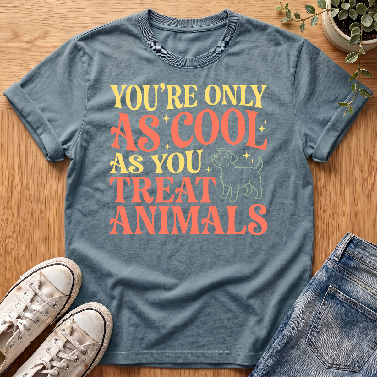 You're Only As Cool T-Shirt