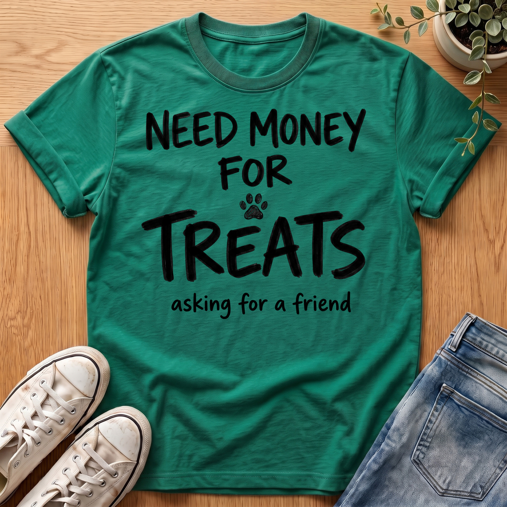 Need Money For Treats T-Shirt