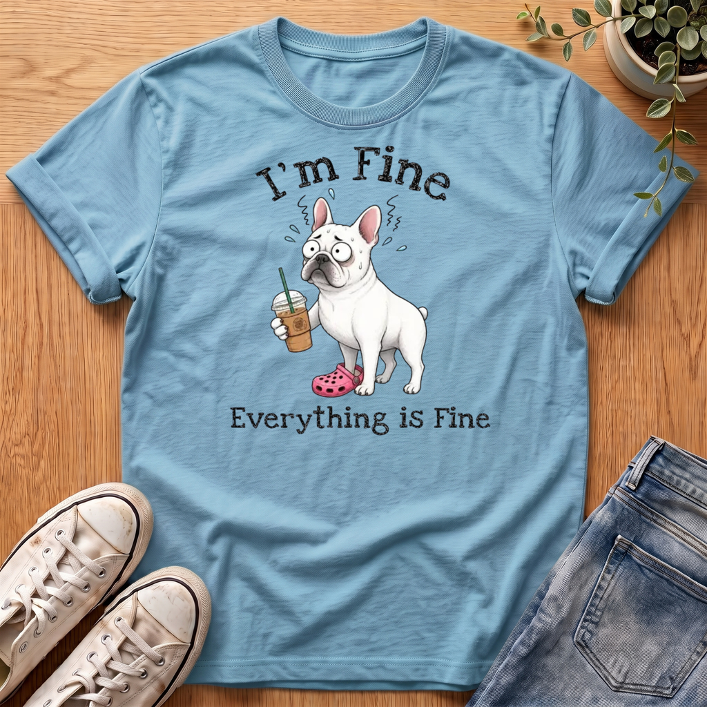 Everything Is Fine T-Shirt