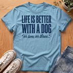 Life Is Better With A Dog T-Shirt