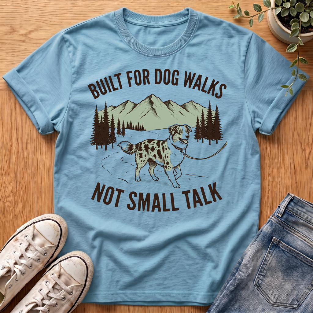 Built For Dog Walks T-Shirt